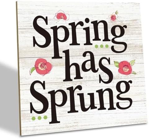 Spring Decor, Wood Plaque Table Art Sign, Inspirational Spring Quotes, Rustic Desk Sign, Floral Seasonal Sign, Home Decor Accents, Farmhouse Decor for Home Shop Cafe Hostel Office, Spring Has Sprung