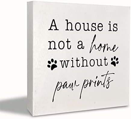 Funny Dog a House is not a Home without Paw Prints Wood Block Plaque Box Sign Desk Decor for Dog Lovers Home Wall Tabletop Shelf Decorations